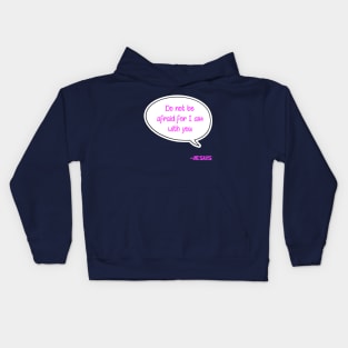 Bible quote "Do not be afraid for I am with you" Jesus in pink Christian design Kids Hoodie